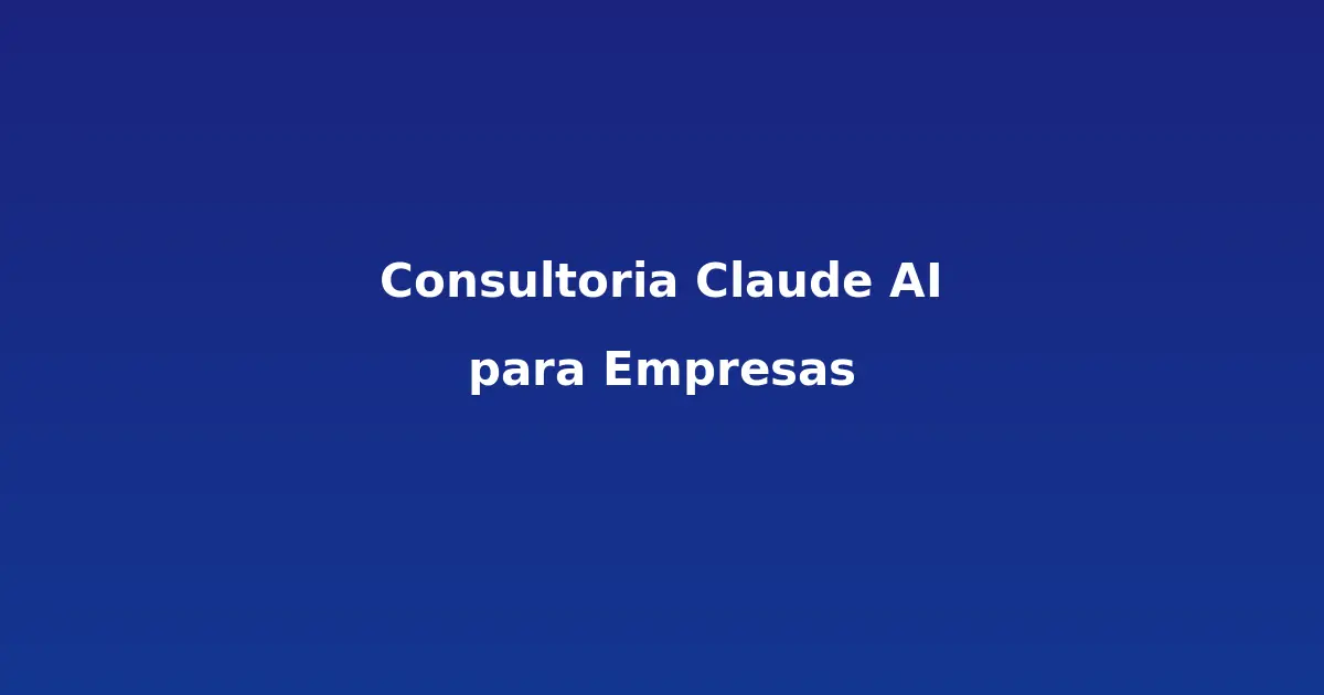 Consultoría en Claude AI para Empresas: Transformación Estratégica con IA de Anthropic