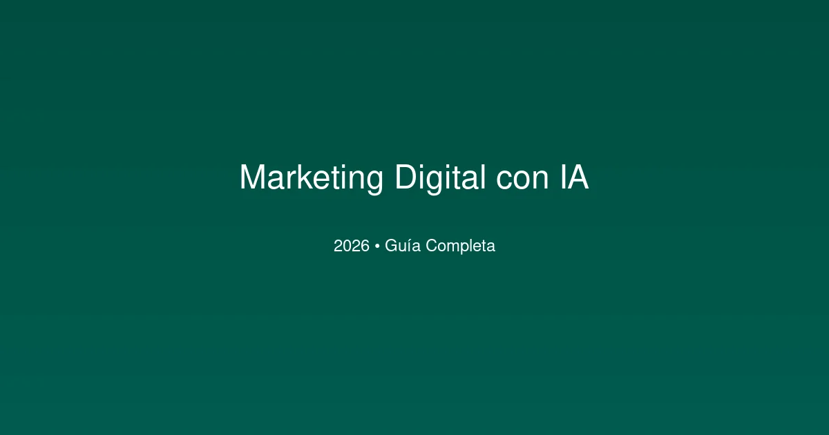 Marketing Digital con IA en 2026: Guía Completa de Automatización Inteligente para Empresas Colombianas